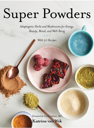 اشتري Super Powders : Adaptogenic Herbs and Mushrooms for Energy, Beauty, Mood, and Well-Being في الامارات