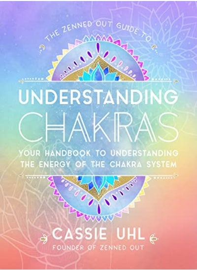 Buy The Zenned Out Guide To Understanding Chakras: Your Handbook To Understanding The Energy Of The Chak in UAE