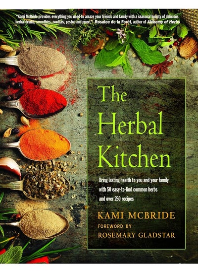 اشتري The Herbal Kitchen: Bring Lasting Health to You and Your Family with 50 Easy-to-Find Common Herbs and Over 250 Recipes في الامارات