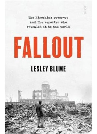 اشتري Fallout : the Hiroshima cover-up and the reporter who revealed it to the world في السعودية