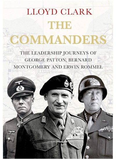 Buy The Commanders: The Leadership Journeys of George Patton, Bernard Montgomery and Erwin Rommel in UAE