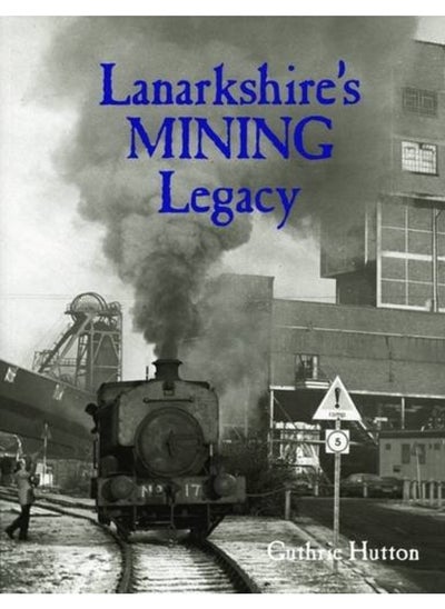 اشتري Lanarkshire's Mining Legacy في الامارات