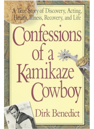 Buy Confessions of a Kamikaze Cowboy : A True Story of Discovery Acting Health Illness Recovery and Life in Saudi Arabia