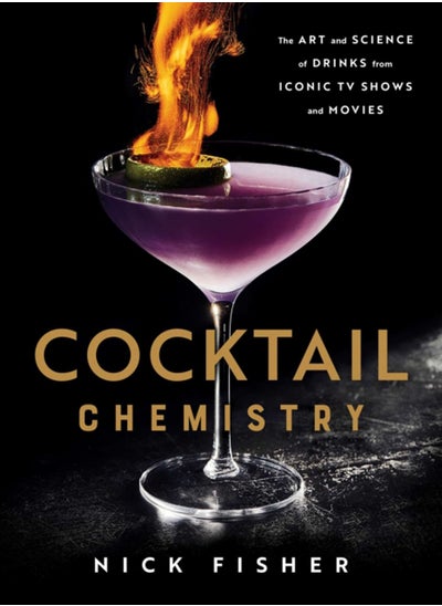 Buy Cocktail Chemistry : The Art and Science of Drinks from Iconic TV Shows and Movies in Saudi Arabia