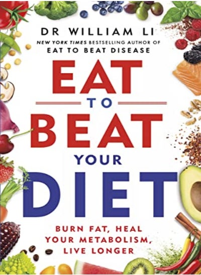 اشتري Eat To Beat Your Diet Burn Fat Heal Your Metabolism Live Longer by Li, Dr William Paperback في الامارات