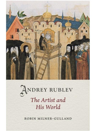 Buy Andrey Rublev : The Artist and His World in UAE