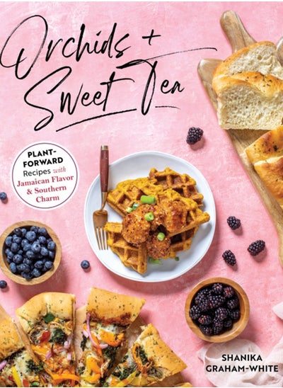 اشتري Orchids And Sweet Tea : Plant-Forward Recipes with Jamaican Flavor & Southern Charm في السعودية