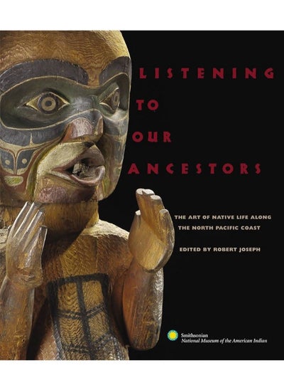 اشتري Listening to Our Ancestors: The Art of Native Life Along the Pacific Northwest Coast في مصر