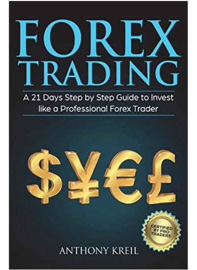 Buy Forex Trading A 21 Days Step By Step Guide To Invest Like A Real Professional Forex Trader Lessons By Kreil, Anthony Paperback in UAE