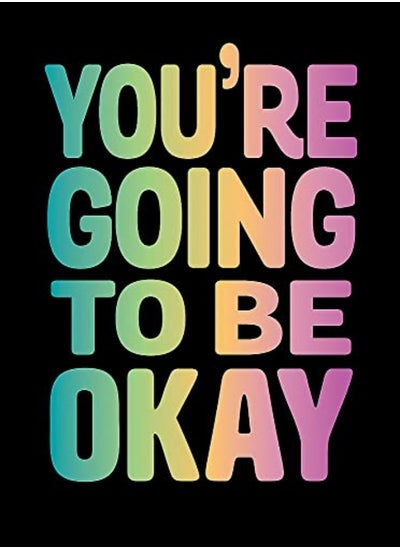 اشتري You're Going to Be Okay: Positive Quotes on Kindness, Love and Togetherness في الامارات