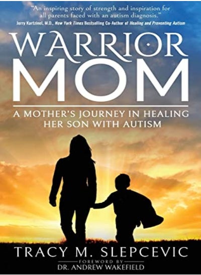 Buy Warrior Mom A Mothers Journey In Healing Her Son With Autism by Slepcevic, Tracy M. - Wakefield, Dr. Andrew Paperback in UAE