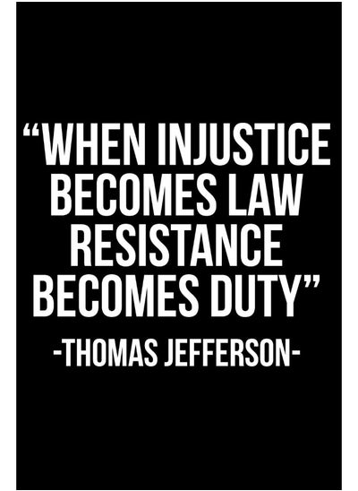 اشتري Independently Published When Injustice Becomes Law Resistance Becomes Duty -Thomas Jefferson- في الامارات