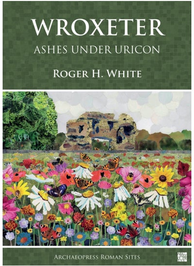 اشتري Wroxeter: Ashes under Uricon : A Cultural and Social History of the Roman City في السعودية