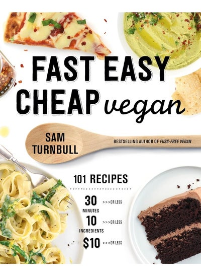 Buy Fast Easy Cheap Vegan: 100 Recipes You Can Make In 30 Minutes Or Less, For $10 Or Less, and 10 Ingredients Or Less! in UAE