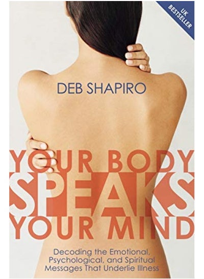 اشتري Your Body Speaks Your Mind Decoding The Emotional Psychological And Spiritual Messages That Under في الامارات