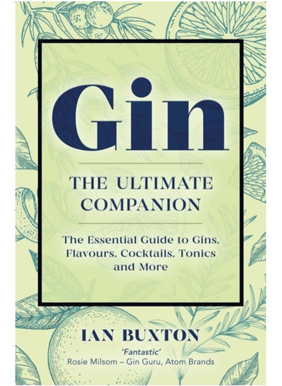 اشتري Gin: The Ultimate Companion : The Essential Guide to Flavours, Brands, Cocktails, Tonics and More في الامارات