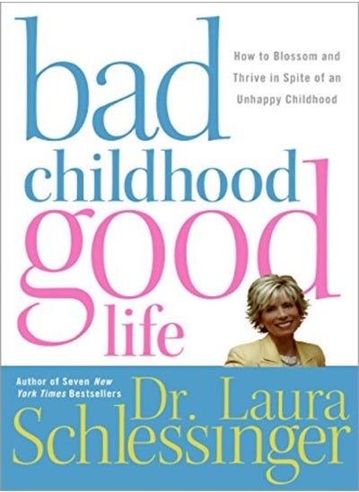 اشتري Bad Childhood---Good Life : How to Blossom and Thrive in Spite of an Unhappy Childhood في الامارات