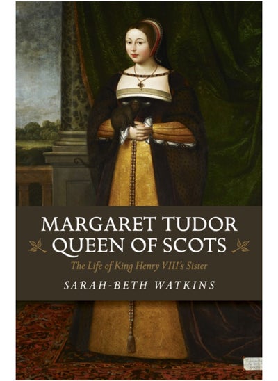 Buy Margaret Tudor, Queen of Scots : The Life of King Henry Viii's Sister in Saudi Arabia