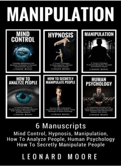 اشتري Manipulation 6 Manuscripts Mind Control Hypnosis Manipulation How To Analyze People How To Se by Moore, Leonard Paperback في الامارات