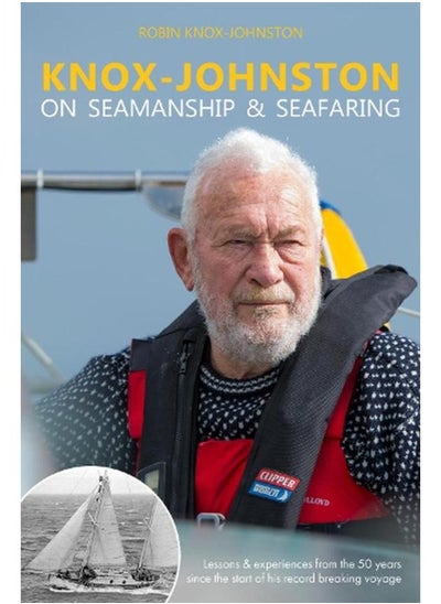 اشتري Knox-Johnston on Seamanship & Seafaring  Lessons & experiences from the 50 years since the start of his record breaking voyage  Ed   1 في مصر