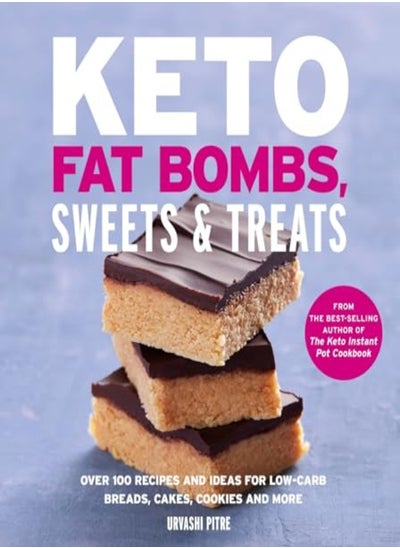 اشتري Keto Fat Bombs Sweets & Treats Over 100 Recipes And Ideas For Lowcarb Breads Cakes Cookies And by Pitre, Urvashi Paperback في الامارات