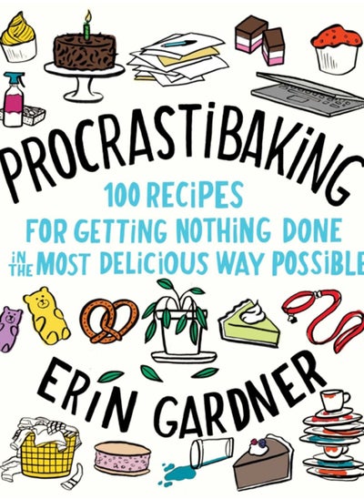 Buy Procrastibaking : 100 Recipes for Getting Nothing Done in the Most Delicious Way Possible in UAE