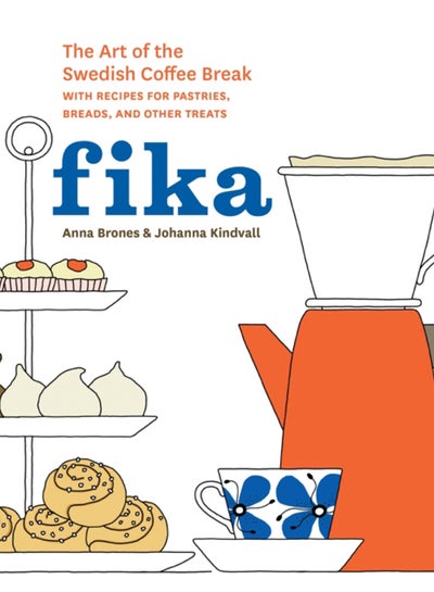 Buy Fika : The Art of The Swedish Coffee Break, with Recipes for Pastries, Breads, and Other Treats [A Baking Book] in UAE
