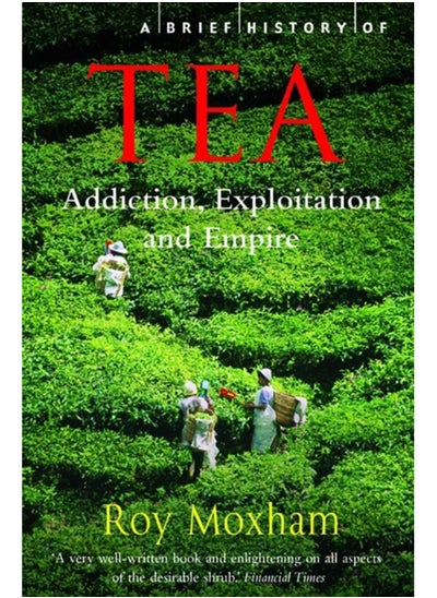 Buy A Brief History of Tea : Addiction, Exploitation, and Empire in Saudi Arabia