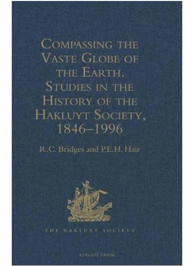 اشتري Compassing the Vaste Globe of the Earth : Studies in the History of the Hakluyt Society 1846-1996 في الامارات