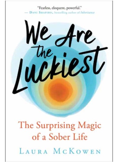 Buy We Are the Luckiest : The Surprising Magic of a Sober Life in Saudi Arabia