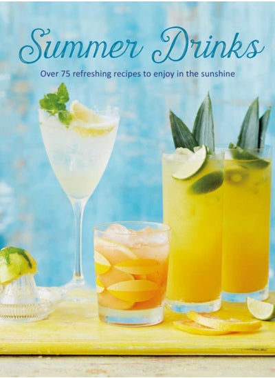 Buy Summer Drinks : Over 100 Refreshing Recipes to Enjoy in the Sunshine in UAE