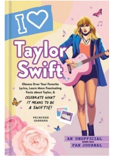 Buy I Love Taylor Swift : An Unofficial Fan Journal in UAE