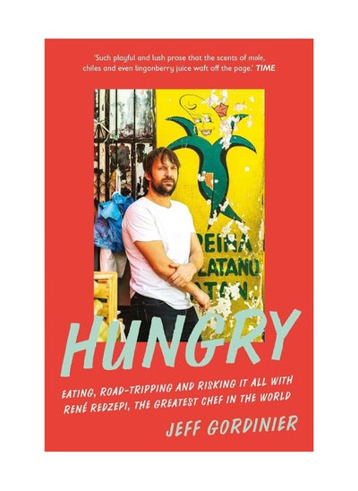 Buy Hungry Eating Road Tripping And Risking It All With Rene Redzepi The Greatest Chef In The World Paperback in UAE