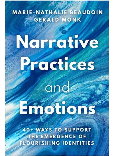 Buy Narrative Practices and Emotions: 40+ Ways to Support the Emergence of Flourishing I in UAE