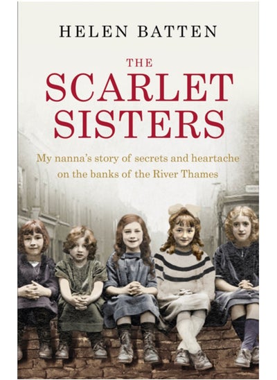 Buy The Scarlet Sisters : My nanna's story of secrets and heartache on the banks of the River Thames in Saudi Arabia