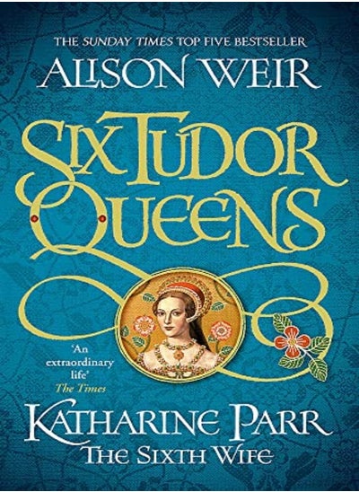 اشتري Six Tudor Queens Katharine Parr The Sixth Wife Six Tudor Queens 6 by Weir, Alison Paperback في الامارات