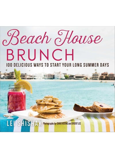 اشتري Beach house brunch: 100 delicious ways to start your long summer days في الامارات