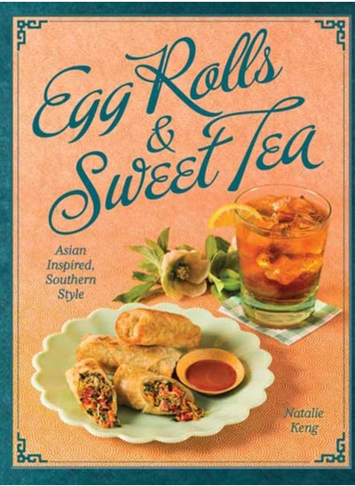 اشتري Egg Rolls & Sweet Tea : Asian Inspired, Southern Style في الامارات