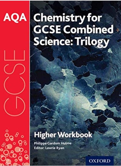 Buy Aqa Gcse Chemistry For Combined Science Trilogy Workbook Higher With All You Need To Know For Yo by Ryan, Lawrie - Hulme, Philippa Gardom Paperback in UAE