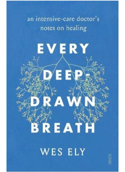 Buy Every Deep-Drawn Breath : an intensive-care doctor's notes on healing in Saudi Arabia