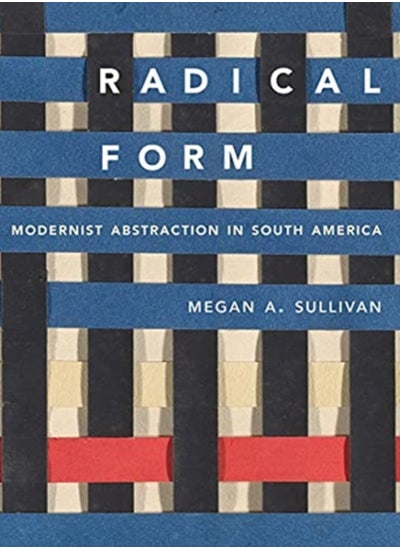 اشتري Radical Form : Modernist Abstraction in South America في السعودية