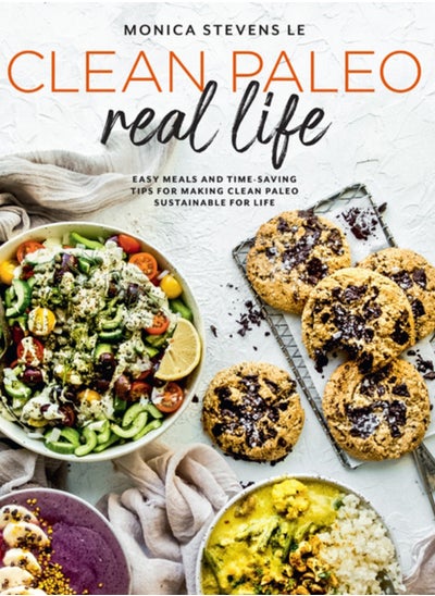 اشتري Clean Paleo Real Life : Easy Meals and Time-Saving Tips for Making Clean Paleo Sustainable for Life في الامارات