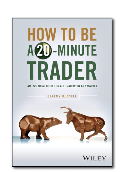 Buy How to Be a 20-Minute Trader : An Essential Guide for All Traders in Any Market in UAE