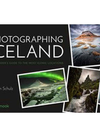 Buy Photographing Iceland : An Insider's Guide to the Most Iconic Locations in UAE