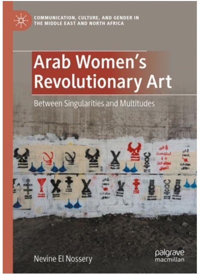 اشتري Arab Women's Revolutionary Art : Between Singularities and Multitudes في السعودية