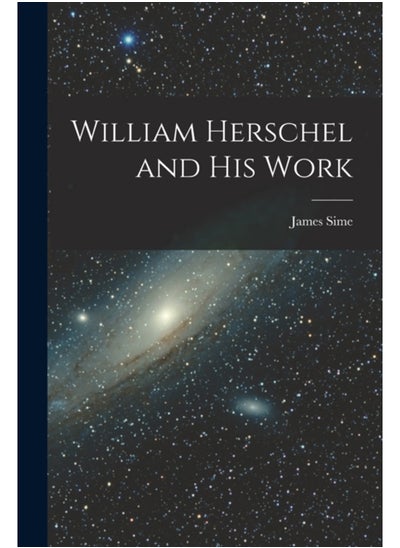 اشتري William Herschel and His Work في الامارات