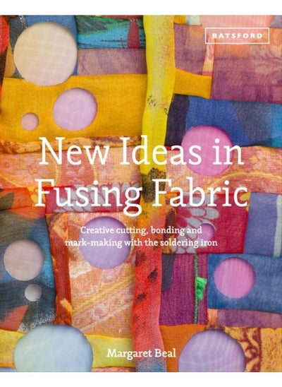 اشتري New Ideas in Fusing Fabric : Cutting, bonding and mark-making with the soldering iron في الامارات