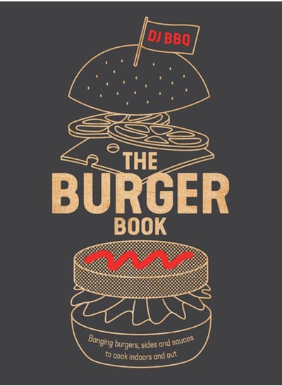 اشتري The Burger Book : Banging Burgers, Sides and Sauces to Cook Indoors and Out في الامارات