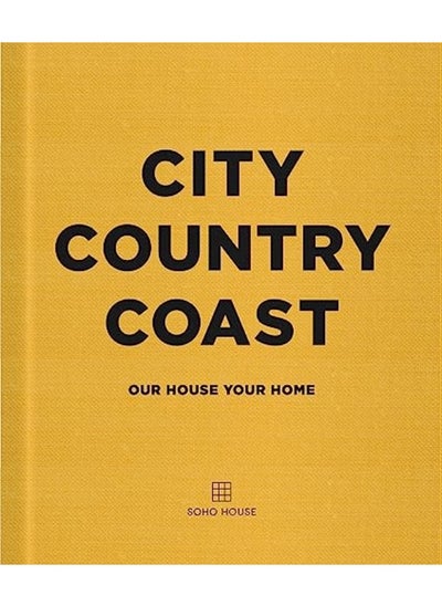 اشتري City Country Coast Our House Your Home By Soho House UK Limited Hardcover في الامارات