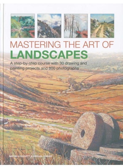 Buy Mastering the Art of Landscapes : A step-by-step course with 30 drawing and painting projects and 800 photographs in UAE